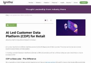 ai based cdp in retail industry - A Customer Data Platform (CDP) helps retailers (cdp for retail) build a 360 degree view of their customers. This is important to improve customer experience and enhance commerce activity.