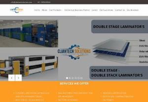 Cliantech Solutions - Cliantech Solutions was founded in 2019 by a highly experienced team, with 35+ years of experience in the Solar industry. Cliantech supports the growing demand for Solar modules and Cell Manufacturing in India with the sole mission of providing the best Turnkey Solution to clients. We are among the leading companies to provide Equipment for Solar Module manufacturing and have business associations with 15+ committed customers, among them 10 Turnkey Lines.