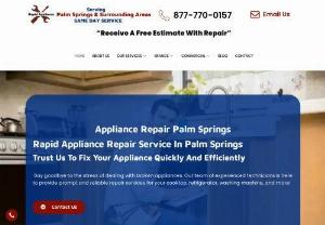 Appliance Repair Service Palm Spring - We provide specialized repair services for all appliances - Residential & Commercial - servicing Palm Springs and all surrounding areas. We repair and fix all brands and models - our technicians are certified and top rated - and our service is impeccable.