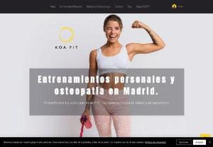 KOA FIT - Personal training and osteopathy in Madrid. At home, in the gym or outdoors, you choose where we can help you take care of your health. Our objective is clear, to help improve your life.