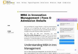 MBA in Innovation Management: Fees and Admission Details - Elevate your career with an MBA in Innovation Management. Find out more about the program fees and admission requirements on our blog.