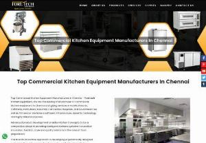 Top Commercial Kitchen Equipment Manufacturers In Chennai - Top Commercial Kitchen Equipment Manufacturers in Chennai &ndash; Foretech Kitchen Equipment is best commercial kitchen equipment growing at a very fast pace.