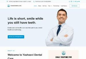 Best Dental Clinic in Noida and Delhi - Yashasvi dental care is one of the best dental care clinic in delhi and NCR Noida. They are providing 50+ dental related service at their clinic.