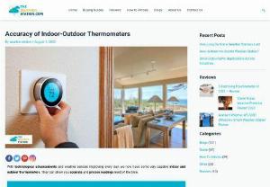 Accuracy of Indoor-Outdoor Thermometers - Indoor-outdoor thermometers are devices that help you accurately predict the weather and give readings of surrounding temperature, humidity and much more.