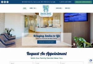 Dentist in Main Street | Dentist Near You - Searching for a dentist on Main Street in Vancouver, BC? At Imagine Dental Group, our dentist near you is committed to providing the highest quality of dental care and customer service for your entire family.