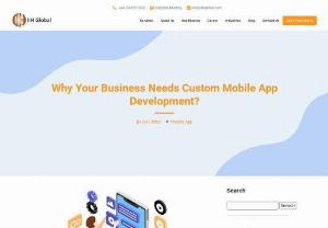 Why Your Business Needs Custom Mobile App Development Services? - In this blog from IIH Global, we will explore why your business needs custom mobile app development services and how they can benefit your organization.