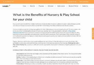 What is the Benefits of Nursery &amp; Play School for your child - Every parent wants to admit their children to the best school and when the nursery admission season is about to begin, parents will make sure to apply to several schools so that their children have a fair chance of admission to the best schools.   In a busy schedule parents do not have enough time for their children to give time and interact with staff. The best solution is to enroll your child in a kindergarten and play school in your area has many invaluable benefits.