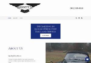 Bassett's Inc - For over forty years, Bassett's has made it a priority to provide the highest quality Jaguar Upholstery, Service and Parts.Our goal is to provide a show quality product and finish regardless of whether or not we're working on or providing parts for a show car.