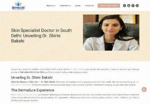 Skin Specialist Doctor in South Delhi: Dr. Shirin Bakshi - Are You Ready for Flawless Skin? Discover the secret to radiant skin with Dr. Shirin Bakshi, your trusted skin specialist doctor in South Delhi. With years of expertise, Dr. Shirin Bakshi offers tailored solutions for your unique skin needs, ensuring you look and feel your best every day. Dr. Shirin Bakshi is here to transform your skin journey. Say goodbye to skin troubles and hello to glowing confidence. Book your consultation today and start your journey towards healthier, happier skin.