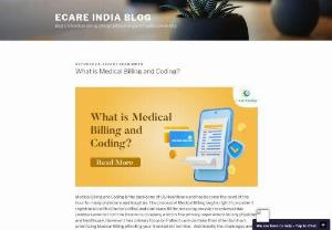 What is Medical Billing and Coding? - e-care India - Explore the essentials of Medical Billing and Coding - e-care India ensures providers receive all of the reimbursement allowable for your practice. Contact Us.