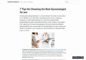 7 Tips for Choosing the Best Gynaecologist for you - Choosing the right gynaecologist is a crucial decision for women at every phase of life. Whether you're looking for reproductive health advice, intending a pregnancy, or experiencing menopause, a skilled and compassionate gynaecologist can make a substantial difference in your wellness. In this guide, we'll supply you with seven necessary tips to aid you pick the most effective gynaecologist for your unique needs.