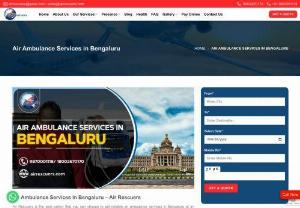 Air Ambulance Services In Bengaluru &ndash; Air Rescuers - If you also want to get top-notch air ambulance services in Bengaluru then undoubtedly you can rely on us. You don&rsquo;t have to follow any exhausting procedure just give us a call and get rapid and quick air ambulance services in Bengaluru