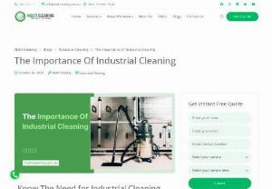 Importance Of Industrial Cleaning - Industrial cleaning is crucial for providing smooth, safe, and efficient operations for various industries worldwide. It includes numerous techniques and processes to maintain hygiene and cleanliness. It also ensures smooth functionalities of machinery and equipment. The most interesting thing you should keep in mind is cleaning impacts on productivity, efficiency, and safety of industrial operations.