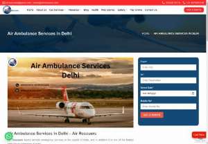 Air Ambulance Services In Delhi &ndash; Air Rescuers - We also provide other health care facilities, apart from providing air and train ambulance services. Air Rescuers are always available, and ready for in-patient transportation at any time.