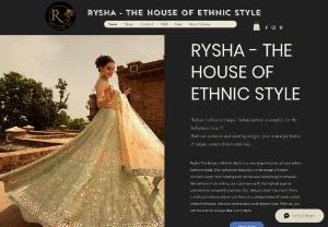 Rysha The house of Ethnic Style - Indian Fashion is Unique, Indian Fashion is complex..Let the Indianness show !!