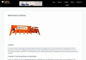 Best Reaper Cum Binder Machine - Best Reaper Cum Binder Machine efficiently combines agricultural processes. It features cutting-edge technology, high productivity, and user-friendly controls.