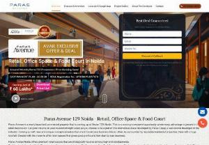 Paras Avenue 129 Noida - Retail, Office Space & Food Court - Paras Avenue is a newly launched commercial property that is coming up at Sector 129, Noida.
