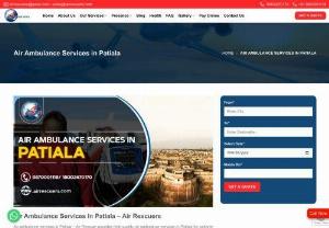 Air Ambulance Services In Patiala &ndash; Air Rescuers - Air ambulance services in Patiala &ndash; Air Rescuer provides high-quality air ambulance services in Patiala for patients who are not able to get intensive care and treatment. During medical evacuation, our Highly skilled and qualified doctors are always there to assist the patient. To receive the best medical transportation facilities in Patiala you can directly contact our Air Rescuers team at any time.