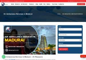 Air Ambulance Services In Madurai &ndash; Air Rescuers - In Madurai, Air Rescuers provides low-cost air ambulance services with all the necessary emergency and non-emergency medical supplies. We help patients to transfer from accidental areas to desired hospitals. If you want to get a hassle-free and reliable ride then you can easily contact us at any time.  