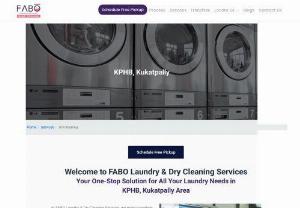Best Laundry &amp; Dry Cleaning Services KPHB, Kukatpally - At FABO Laundry &amp; Dry Cleaning Services, we pride ourselves on being the premier laundry services and dry-cleaning destination in KPHB, Kukatpally.