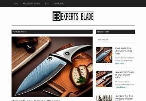 Experts Blade - ExpertsBlade is the leading source of information regarding knives reviews, features, prices, and much more. It’s an independent benchmark that offers honest reviews on different Blades such as Chef’s Knife, Paring Knife, Utility Knife, Bread Knife, Cleaver, Carving Knife, Slicing Knife, Boning Knife and more. For your better understanding, we update the content daily, so you can get a better idea about your favorite Blade.