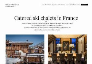 Catered ski chalets in France - Luxury Villas France, is a booking platform for luxury accommodation in France.