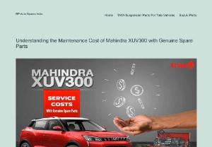 Understanding the Maintenance Cost of Mahindra XUV300 with Genuine Spare Parts - Understanding the Maintenance Cost of Mahindra XUV300 with Genuine Spare Parts. Explore the cost-effective and reliable solutions for your vehicle&#039;s longevity and performance. Choose quality, choose assurance. 