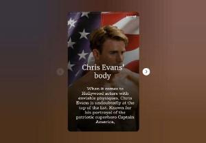 Chris Evans&#039; Body: A Journey to Fitness Success -  Explore the remarkable journey of Chris Evans&#039; body transformation throughout his career, from the lean and agile superhero to the epitome of muscular strength.