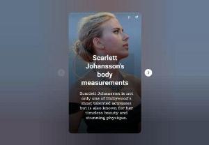 Scarlett Johansson Body Measurements: Revealing the Perfect Proportions - Delve into Scarlett Johansson&#039;s body measurements and discover the fascinating details of her physique. From her height and weight to her bust, waist, and hip measurements, learn more about this talen