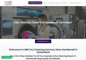 Best Dry Cleaners in Gachibowli, Hyderabad - Fabonow - At FABO Laundry &amp; Dry Cleaning Services, we pride ourselves on being the premier laundry services and best dry-cleaning services destination in Gachibowli.