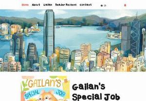 Gailan the Gerbil - Gailan the Gerbil is a children's book for young readers set in Hong Kong. Inspired by a deep love of the city and of animals, it tells the simple story of a young girl and the special jobs of each of her pets, and the unassuming pet with the most important job of all.