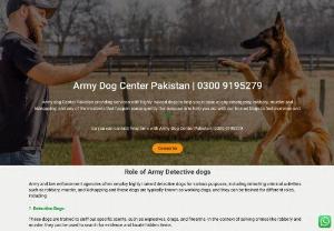 Army Dog Center - Army dog Center Pakistan providing services with highly trained dogs to help you in case of any emergency, robbery, murder and kidnapping, and any of the incidents that happen.consequently Our purpose is to help you out with our trained Dogs to find evidence and clues.
