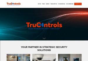 TruControls - TruControls, your modern security specialist. We are a licensed security company dedicated to providing top-of-the-line security products and services to all of our clients. At TruControls, we understand that each commercial, industrial, and residential site has unique security needs. That is why we strive to provide custom strategic solutions that maximize surveillance and upgrade protection.