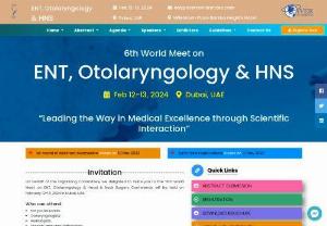 ENT Conferences-Dubai, UAE - 6th World Meet on ENT, Otolaryngology & HNS will be organized around the theme 
