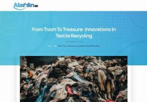 Aladdin365 - Environmental impact of textile innovation - Explore groundbreaking innovations in the future of textiles. From waste to wonders, discover sustainable solutions at Aladdin365. Redefining textile recycling.