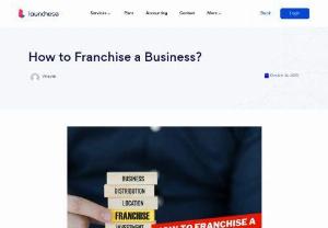 How to Franchise a Business? - Ready to franchise your business? Discover how to franchise a business step-by-step process. Let Launchese handle the legal complexities, making your franchise expansion a seamless journey.   #Launchese #CompanyFormation #Franchise