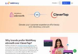 CleverTap alternative: Comparison &amp; Pricing | WebMaxy eGrowth - WebMaxy eGrowth is the best CleverTap alternatives. Check out the detailed comparison based on the features and pricing of this CleverTap alternative. 