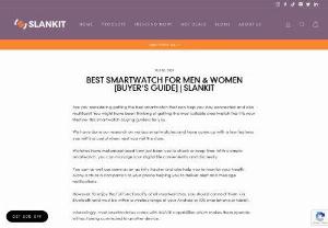 Best Smartwatch For Men &amp; Women [Buyer&#039;s Guide] | SlankIT - Are you considering getting the best smartwatch that can help you stay connected and also multitask? You might have been thinking of getting the most suitable smartwatch that fits your lifestyle. This smartwatch buying guide is for you. We have done our research on various smartwatches and have come