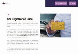 Car Registration Dubai - Either your vehicle is brand new, purchased from an existing owner, imported from another country. We can help you with Vehicle Registration in Dubai.
