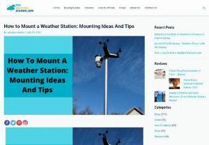 How to Mount a Weather Station: Mounting Ideas And Tips - This article is about mounting or Installing a weather station, what you need to do, and the pros and cons. Mounting a weather station is a big step for those that want to get accurate readings of the weather; it’s important for many reasons. Weather stations can be used in the home or business settings.