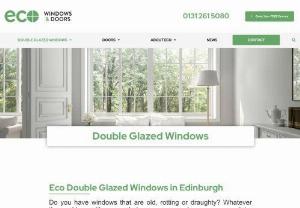 Double Glazed Windows - Eco Windows & Doors supplies and installs a wide range of A-rated double glazed windows for customers in Edinburgh, Fife and the Lothians.