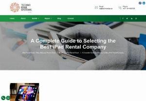 A Complete Guide to Selecting the Best iPad Rental Company - In this Blog, Explain A Complete Guide to Selecting the Best iPad Rental Company. Techno Edge Systems LLC provide Apple iPad Rental Services in Dubai, UAE. Call at 054-4653108 for Advance Bookings.