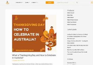 How to Celebrate Thanksgiving? - Discover the essence of Thanksgiving Day and explore unique ways to celebrate in Australia with our insightful guide. Embrace gratitude and festive joy as we delve into the spirit of this cherished American tradition on Australian soil.