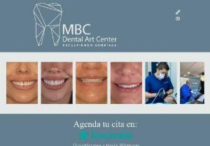 MBC Clinica Dental - At MBC Dental Art Center our duty is to take care of your smile and your oral health correctly, with the best technology and the best materials to perform quality, long-lasting treatments at an affordable cost.