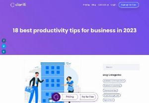 18 Best productivity tips for businesses in 2023 | Clariti  - We all aspire to be more productive at work regardless of where we work and what we do. Everyone is always looking for new ways to be more efficient and effective. Your employees are at their productive best when they can produce more output than the input given (time, energy, and other resources). Here we give the 18 best productivity tips for businesses that will help you to boost the team&rsquo;s workplace productivity in 2023. 1. Keep your meetings on task.