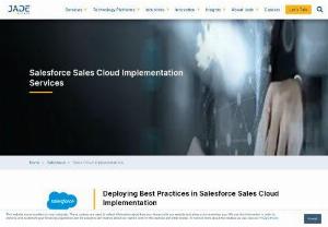 Salesforce Sales Cloud Implementation Services | Jade - Salesforce Sales Cloud can dramatically increase your company&rsquo;s pipeline, sales velocity, and growth, offering rich visibility into customers and prospects. Contact us for detailed information.