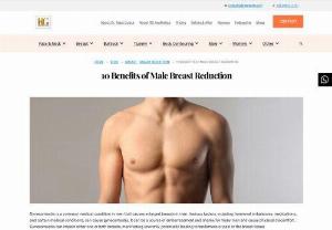 10 Benefits of Male Breast Reduction - Gynecomastia is a common medical condition in men that causes enlarged breasts in men. 