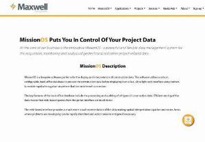 Construction Management Software - Maxwell GeoSystems has created a world-leading construction software system for the display and interpretation of construction data.The MissionOS system offers a highly configurable data management & integration platform for infrastructure development. MissionOS is being widely adopted as the simplest and most intuitive platform available.