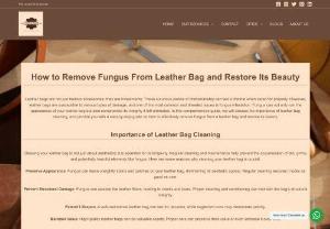 How to Remove Fungus From Leather Bag and Restore Its Beauty - Leather bags are not just fashion accessories; they are investments. These luxurious pieces of craftsmanship can last a lifetime when cared for properly. However, leather bags are susceptible to various types of damage, and one of the most common and dreaded issues is fungus infestation. Fungus can not only ruin the appearance of your leather bag but also compromise its integrity if left untreated. In this comprehensive guide, we will discuss the importance of leather bag cleaning, and...
