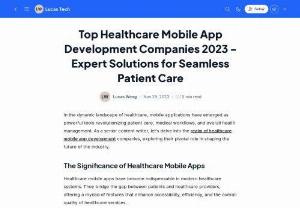 Top Healthcare Mobile App Development Companies 2023  - In the dynamic landscape of healthcare, mobile applications have emerged as powerful tools revolutionizing patient care, medical workflows, and overall health management. As a senior content writer, let&#039;s delve into the realm of healthcare mobile app development companies, exploring their pivotal role in shaping the future of the industry. 